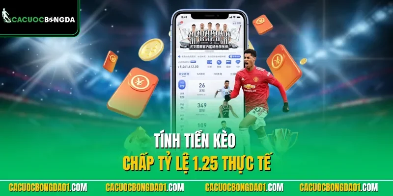 Tính tiền kèo chấp tỷ lệ 1.25 thực tế